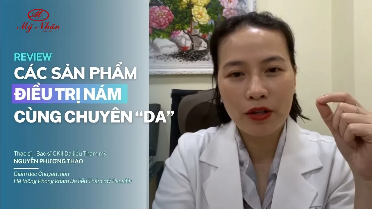 Review các sản phẩm điều trị nám | Bs Nguyễn Phương Thảo - YouTube
